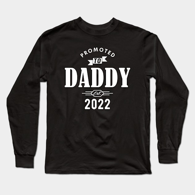 New Daddy - Promoted to daddy Est. 2022 w Long Sleeve T-Shirt by KC Happy Shop